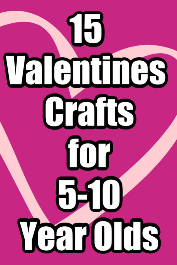 Valentines Crafts for 5-10 year olds feature image
